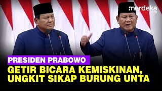 Luapan Kegetiran Presiden Prabowo Berani Pidato Soal Kemiskinan Ungkit Sikap Burung Unta [upl. by Richmound]