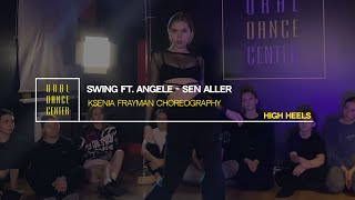 Sen Aller  Swing ft Angele  Ksenia Frayman Choreography  Ural Dance Center [upl. by Ahtebat771]