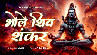 Bhole Shiv Shankar शिव शंकर भोले तू तुझे पुकारे मेरी रूह  Divya Vani Records  Avihs  Vibe Beats [upl. by Sajet]