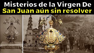 31 Misterios de la Virgen De San Juan de Los Lagos que la ciencia no puede explicar [upl. by Ynafets]