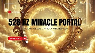 528 Hz Solar Plexus Meditation  Miracle Gate [upl. by Thapa]