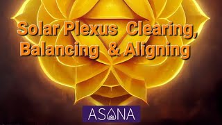 Solar Plexus Clearing Balancing amp Aligning Sound Bath [upl. by Armbruster849]