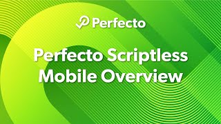 Perfecto Scriptless Mobile Overview [upl. by Subocaj]