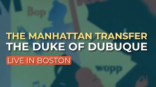 The Manhattan Transfer  The Duke Of Dubuque Live in Boston Official Audio [upl. by Lubow749]