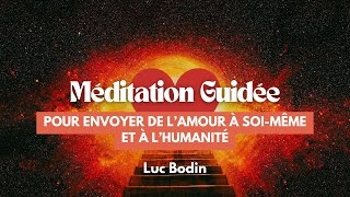 Méditation pour envoyer de l’amour à soimême et à l’humanité [upl. by Nnaul]