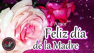 Feliz día de las madres en el mundo 🌹BONITO MENSAJE Y LINDO VIDEO 🌹Feliz día mamá ROSAS PARA TI [upl. by Anitnas]