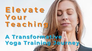 Elevate Your Teaching A Transformative Yoga Training Journey [upl. by Bonar]