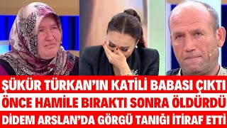 DİDEM ARSLAN ŞÜKÜR TÜRKANIN KATİLİ BABASI MUSTAFA ÇIKTI HERKESTEN SAKLAMIŞTI AŞK SİBELCAN SAYAN [upl. by Repsac]