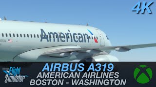 XBOX MSFS 2020 REALISM  AIRBUS A319 BOSTON  WASHINGTON  AMERICAN AIRLINES [upl. by Sholem]