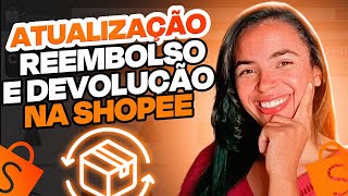 Reembolso e Devolução na Shopee ATUALIZADO  Como resolver [upl. by Trab574]