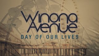 Winona Avenue  Day of Our Lives Lyric Video [upl. by Levenson413]