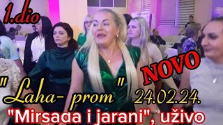 quotMIRSADA I JARANIquot UŽIVO SA SPECIJALNIM GOSTOM NAPUNILI quotLAHA PROMquot 240224 1DIO [upl. by Seraphine]