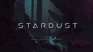 Stardust Relaxing Ambient Sci Fi Music for Space Wanderers Collaboration with lithograph [upl. by Sinnard]