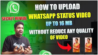 How to UPLOAD WHATSAPP STATUS WITHOUT REDUCE QUALITY  Up To 16 MB [upl. by Inalak]