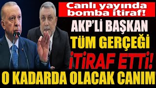 AKPli Başkandan Canlı Yayında Bomba İtirafİşi Pervasızlığa Kadar Götürdüler…sondakika [upl. by Caresse]