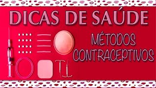 Dicas de Saúde Métodos Contraceptivos [upl. by Jany788]