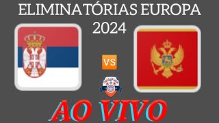 SÉRVIA X MONTENEGRO AO VIVO  ELIMINATÓRIAS EUROPA 2024 17102023 EM TEMPO REAL [upl. by Hamil256]