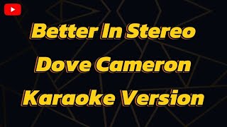 Better In Stereo Dove Cameron Karaoke Version [upl. by Dyob959]