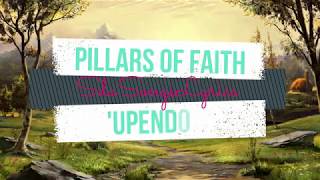 PILLARS OF FAITH  UPENDO LYRICS SDA SONGS LYRICS [upl. by Ynnelg78]