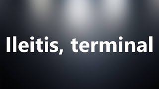 Ileitis terminal  Medical Definition and Pronunciation [upl. by Neerhtak]