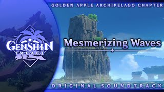 Mesmerizing Waves  Genshin Impact Original Soundtrack Golden Apple Archipelago Chapter [upl. by Enyaz]