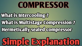 INTERCOOLING  MULTISTAGE COMPRESSION  HERMETICALLY SEALED COMPRESSOR  DIPLOMA  MSBTE [upl. by Ennaisoj401]