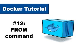 Docker Tutorial 12 FROM command  Dockerfile [upl. by Alra]