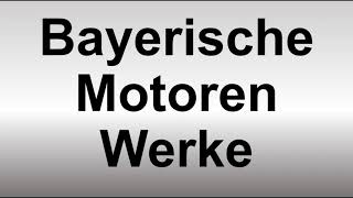 How to Pronounce Bayerische Motoren Werke BMW [upl. by Dickson]