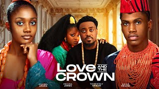 LOVE AND THE CROWN  TOOSWEET ANNAN PRISMA JAMES ANNABEL APARA KELVIN EZIKE FAITH STANLEY OMA NNADI [upl. by Ahseuqal]