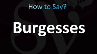 How to Pronounce Burgesses CORRECTLY [upl. by Ahsenrad]