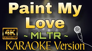 PAINT MY LOVE  MLTR HD KARAOKE Version [upl. by Epotimet742]