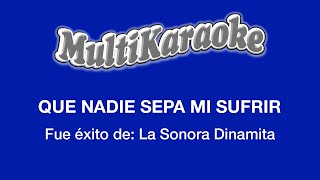 Que Nadie Sepa Mi Sufrir  Multikaraoke  Fue Éxito de La Sonora Dinamita [upl. by Odericus]