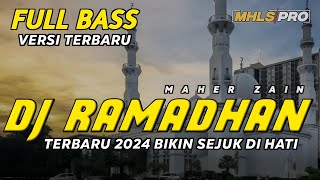 DJ RAMADAN 2024 FULL BASS VERSI TERBARU BIKIN SEJUK DI HATI  DJ RAMADHAN MAHER ZAIN MHLS PRO [upl. by Aynuat]