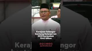 Kerajaan Selangor bentang Belanjawan 2025 berjumlah RM3 bilion  Amirudin Shari [upl. by Eupheemia]