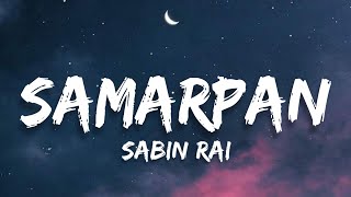 Samarpan chha yo  Sabin Rai lyrics [upl. by Enenej]