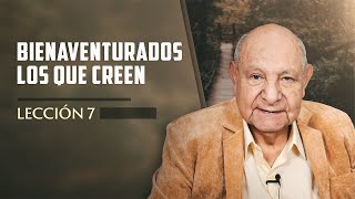 Pr Bullón  Lección 7  Bienaventurados Los Que Creen [upl. by Ellebasi]