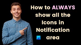 How to ALWAYS show all the Icons in Notification area of Windows 1110 [upl. by Desberg]