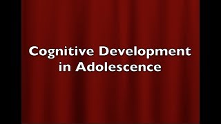 Cognitive Development in Adolescence [upl. by Oknuj]