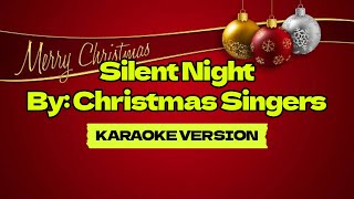 Silent Night │ By Christmas Singers │ Karaoke Version [upl. by Hairehcaz]