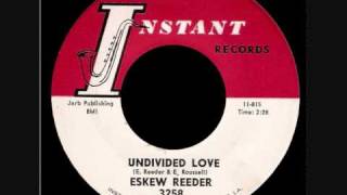 Eskew Reeder  Undivided Love [upl. by Fredela783]