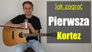 307 Jak zagrać na gitarze Pierwsza  Kortez  JakZagracpl [upl. by Rapsac]