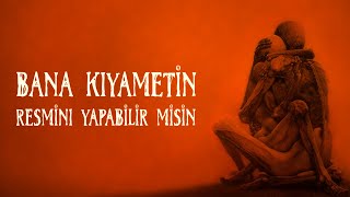 Bana Kıyametin Resmini Yapabilir Misin [upl. by Imim]