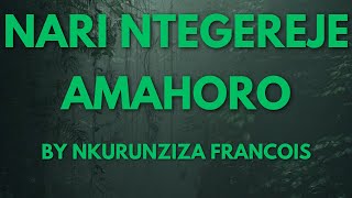 NARI NTEGEREJE AMAHORO BY NKURUNZIZA FRANCOIS KARAHANYUZE [upl. by Haletta]