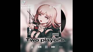 TWO PLAYERS A CHIAKI NANAMIS SONG [upl. by Auguste]