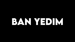 BAN YEDİM [upl. by Kylah]