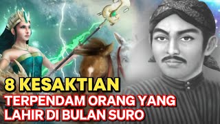 LUAR BIASA SAKTI 8 KEKUATAN TERPENDAM ORANG YANG LAHIR DI BULAN SURO  MENURUT PRIMBON JAWA [upl. by Bevon]