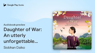 Daughter of War An utterly unforgettable… by Siobhan Daiko · Audiobook preview [upl. by Ajna]