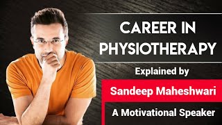 Career in Physiotherapy  Physiotherapy scope amp Job opportunities in India  By Sandeep Maheshwari [upl. by Neo740]