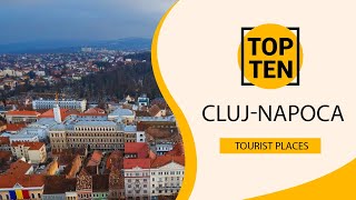 Top 10 Best Tourist Places to Visit in ClujNapoca  Romania  English [upl. by Zandt988]