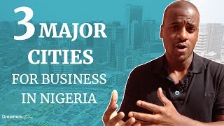 Top 3 Major Cities for Business in Nigeria [upl. by Bunce]